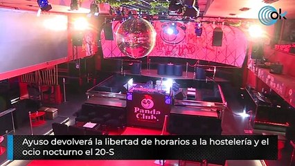 Ayuso devolverá la libertad de horarios a la hostelería y el ocio nocturno el 20-S