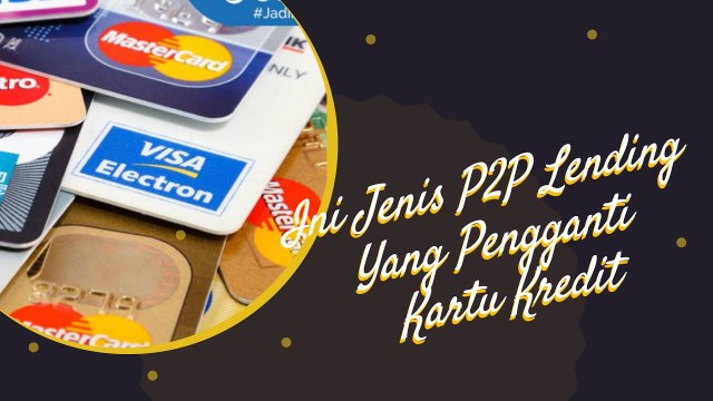 Ini Jenis P2P Lending Yang Pengganti Kartu Kredit