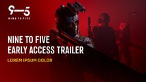 Nine to Five - Trailer lancement accès anticipé