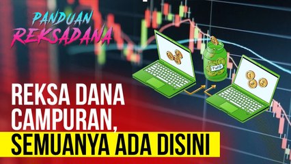 Mengenal Reksa Dana Campuran