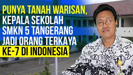 Masuk Jajaran Pejabat Terkaya di Indonesia, Ini Aset Kepsek SMKN 5 Tangerang