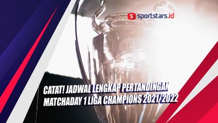 Catat! Jadwal Lengkap Pertandingan Matchaday 1 Liga Champions 2021/2022