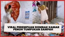 Viral Perempuan Rombak Kamar Penuh Tumpukan Sampah, Transformasinya Mencengangkan