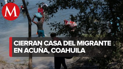 Casa del migrante cierra en Acuña, Coahuila; solo atenderá a mexicanos