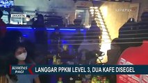 Langgar Aturan PPKM, 2 Kafe di Kawasan Jakarta Selatan Disegel