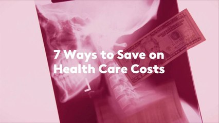 7 Ways to Save on Health Care Costs