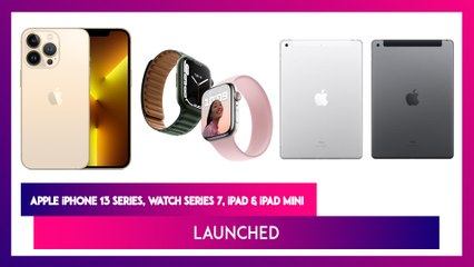 Apple iPhone 13 Series, iPad Mini, iPad & Watch Series 7 Launched