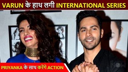 WOW! Varun Dhawan To Be A Part Of THIS International series Starring Priyanka Chopra