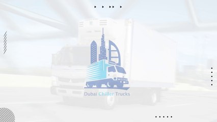 Dubai Chiller Trucks | Chiller Van for rent in Dubai