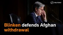 Blinken defends Afghan withdrawal at testy U.S. congressional hearing
