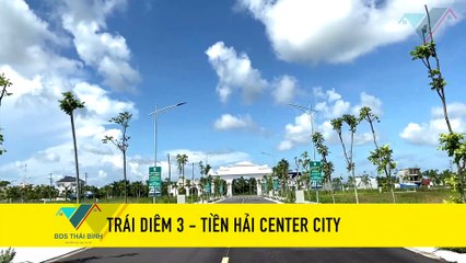 Thực tế giao thông nội khu Trái Diêm 3 - Tiền Hải Center City. Tư vấn 0825169696