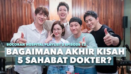Bocoran Hospital Playlist 2 Episode 12, Akhir Kisah 5 Dokter
