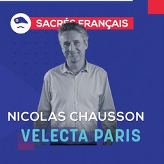 Sacrés Français x Nicolas CHAUSSON, PDG de Velecta Paris