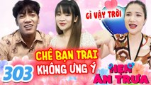 Hẹn Ăn Trưa 303 | ĐÒI BẠN TRAI phải MUA NHÀ ở thành phố, cô gái CHIA TAY PHŨ LUÔN vì THẤY KHÔNG ƯNG