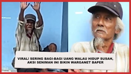 Viral! Sering Bagi-bagi Uang Walau Hidup Susah, Aksi Seniman Ini Bikin Warganet Baper