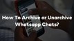 How To Hide Whatsapp Chats in Hindi(2021) | What is Whatsapp Archived Chats Explained in Hindi