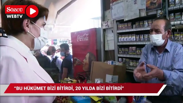 Esnaf, Akşener’e şu sözlerle dert yandı: Bu hükümet bizi bitirdi, 20 yıldır bizi bitirdi
