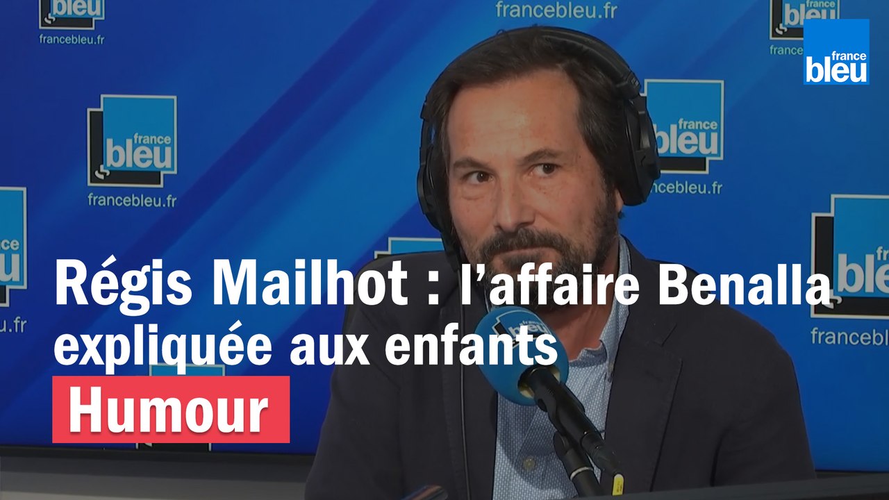 Régis Mailhot : l'affaire Benalla expliquée aux enfants