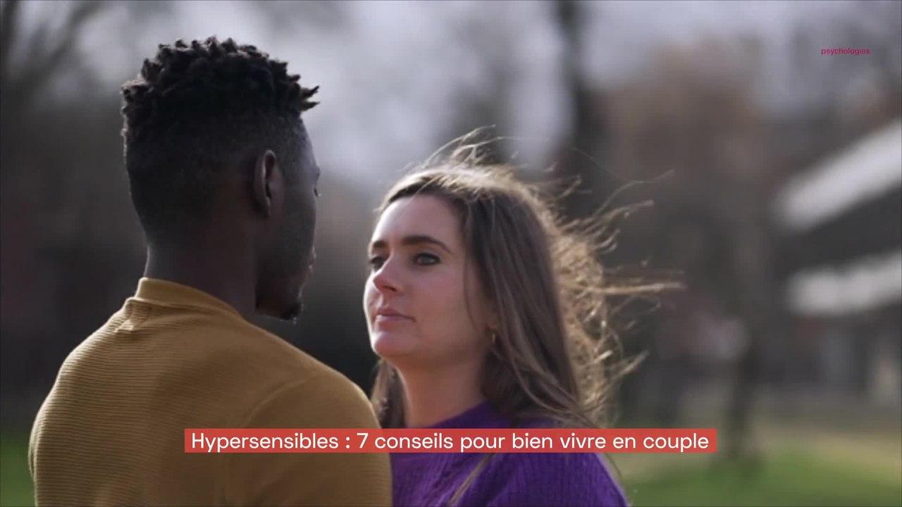 Hypersensibles : 7 conseils pour bien vivre en couple