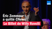 Éric Zemmour a quitté CNews - Le billet de Willy Rovelli