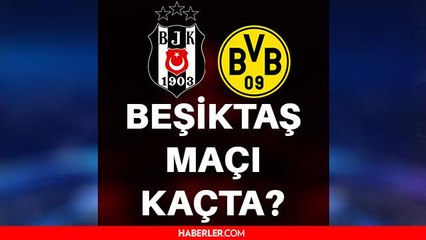 下载视频: Beşiktaş maçı kaçta? Beşiktaş Şampiyonlar Ligi maçı ne zaman? Beşiktaş Borussia Dortmund maçı saat kaçta, hangi kanalda? Beşiktaş CL maçı ne zaman?