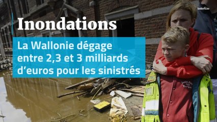 Inondations : la Wallonie dégage plusieurs milliards d'euros pour indemniser les sinistrés