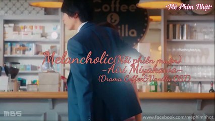 [Vietsub]Coffee&Vanilla FMV OST - Melancholic - Airi Miyakawa[Mê Phim Nhật]