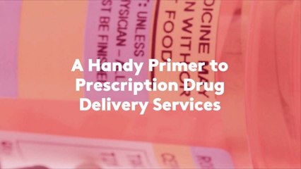 A Handy Primer to Prescription Drug Delivery Services