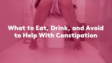 What to Eat, Drink, and Avoid to Help With Constipation