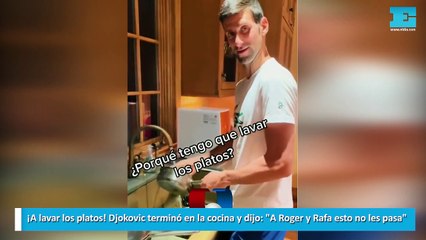 ¡A lavar los platos! Djokovic terminó en la cocina y dijo: "A Roger y Rafa esto no les pasa"