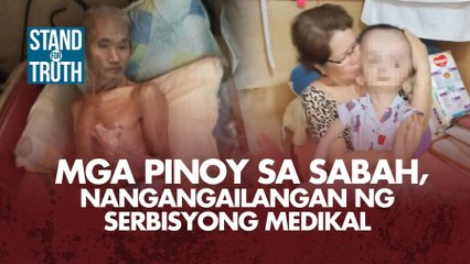 Mga Pinoy sa Sabah, nangangailangan ng serbisyong medikal | Stand for Truth