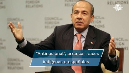 “Descolonizar” solo refleja complejos y problemas mentales, dice Felipe Calderón
