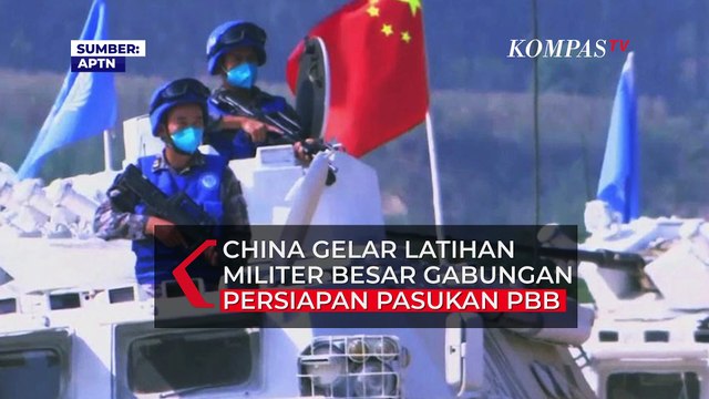 China Gelar Latihan Militer Persiapan Pasukan Perdamaian PBB