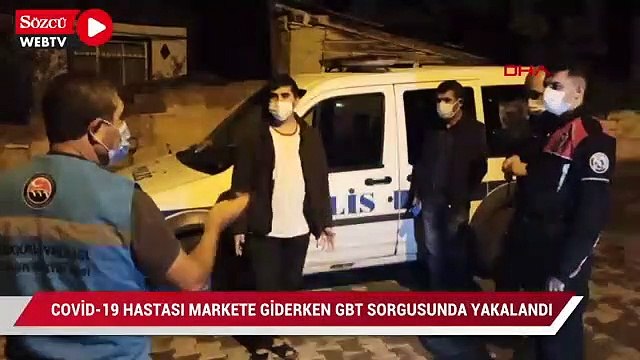 Covid-19 hastası markete giderken GBT sorgusunda yakalandı