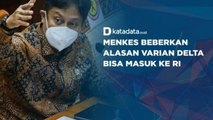 Menkes Beberkan Alasan Varian Delta Bisa Masuk ke RI