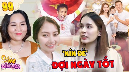 Tâm Sự Mẹ Bỉm Sữa #99 I Vợ cầu thủ Đỗ Hùng Dũng 'NÍN ĐẺ' chờ ngày tốt, đi sinh MANG THEO CẢ EKIP