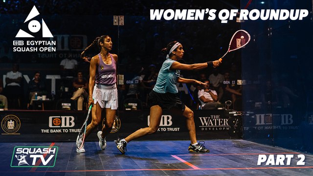 Squash: CIB Egyptian Open 2021 - Women's QF Roundup [Pt.2]