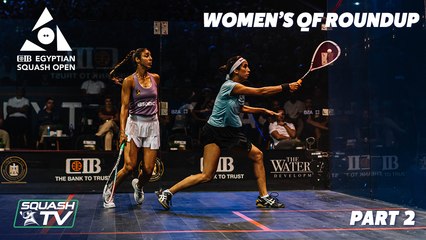 Squash: CIB Egyptian Open 2021 - Women's QF Roundup [Pt.2]