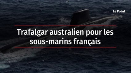 Trafalgar australien pour les sous-marins français