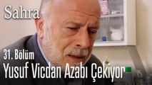 Yusuf vicdan azabı çekiyor - Sahra 31. Bölüm