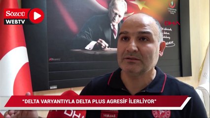 Aksaray Sağlık Müdürü: Delta varyantıyla Delta plus agresif ilerliyor