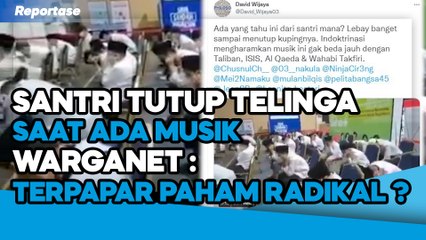 VIRAL VIDEO SANTRI TUTUP TELINGA SAAT ADA MUSIK, WARGANET : TERPAPAR PAHAM RADIKALISME ??