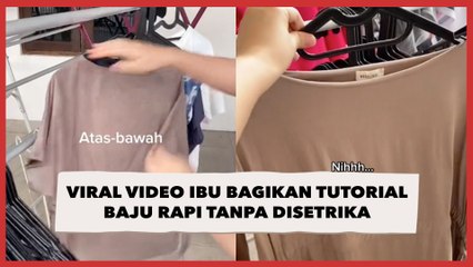 Viral Video Ibu Bagikan Tutorial Baju Rapi Tanpa Disetrika, Hasilnya di Luar Dugaan