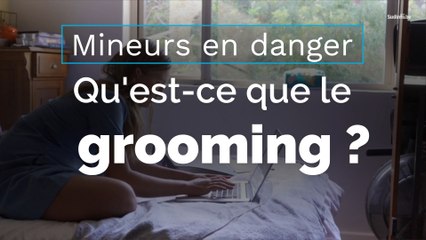 Mineurs en danger : qu'est-ce que le « grooming » ?