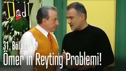 Ömer'in reyting problemi - Dadı 31. Bölüm