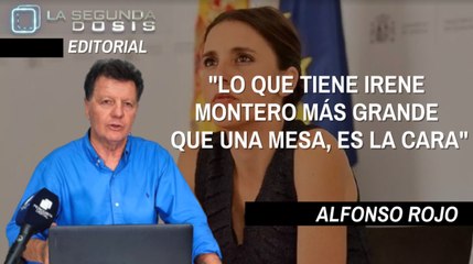 Alfonso Rojo: "Lo que tiene Irene Montero más grande que una mesa, es la cara"