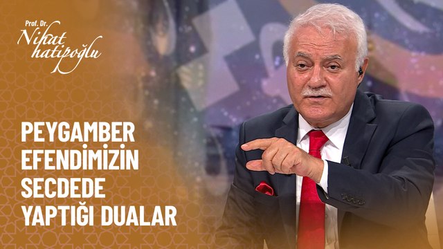 Peygamber efendimizin secdede yaptığı dualar - Nihat Hatipoğlu ile Dosta Doğru 16 Eylül Perşembe
