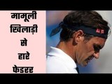 A ragged Roger Federer stunned in Cincinnati; Novak Djokovic advances
