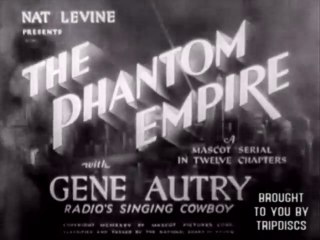 The Phantom Empire (1935) Chapter 01. The Singing Cowboy (tripdiscs.com)