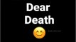 dear DEATH please come in to my life whatsapp status  death Whatsapp Status  Death status.